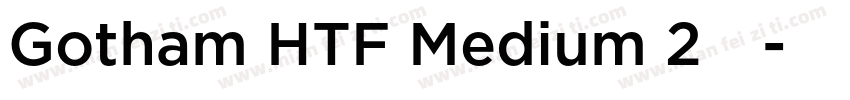 Gotham HTF Medium 2字体字体转换